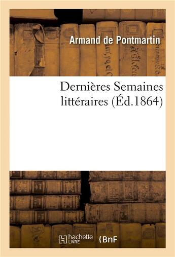 Couverture du livre « Dernieres semaines litteraires » de De Pontmartin-A aux éditions Hachette Bnf