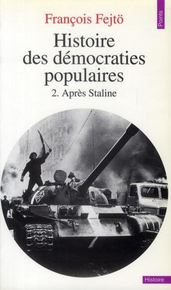 Couverture du livre « Histoire des démocraties populaires Tome 2 ; après Staline » de Francois Fejto aux éditions Points