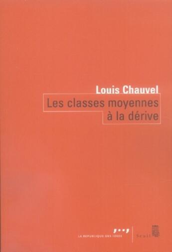 Couverture du livre « Les classes moyennes à la dérive » de Louis Chauvel aux éditions Seuil