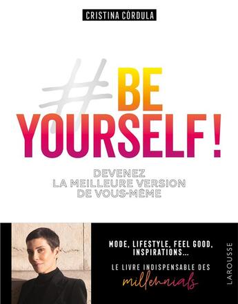 Couverture du livre « Be yourself ! ; devenez la meilleure version de vous-même » de Cristina Cordula aux éditions Larousse