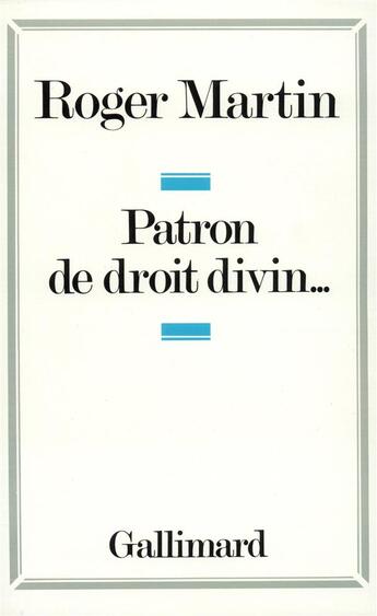 Couverture du livre « Patron de droit divin... » de Roger Martin aux éditions Gallimard