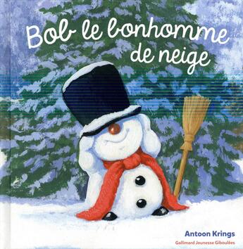 Couverture du livre « Bob le bonhomme de neige » de Antoon Krings aux éditions Gallimard Jeunesse Giboulees