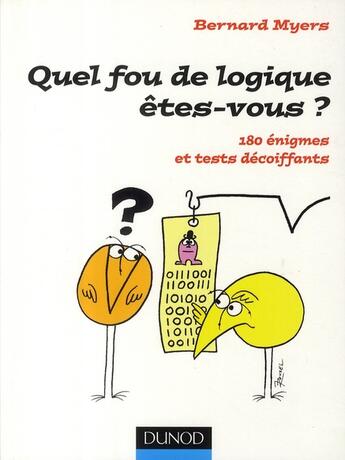 Couverture du livre « Quel fou de logique êtes-vous ? 180 énigmes et tests décoiffants » de Bernard Myers aux éditions Dunod