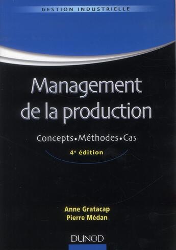 Couverture du livre « Management de la production ; concepts, méthodes, cas (4e édition) » de Gratacap et Medan aux éditions Dunod