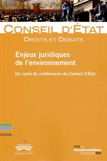 Couverture du livre « Enjeux juridiques de l'environnement ; un cycle de conférence du Conseil d'Etat » de Conseil D'Etat aux éditions Documentation Francaise