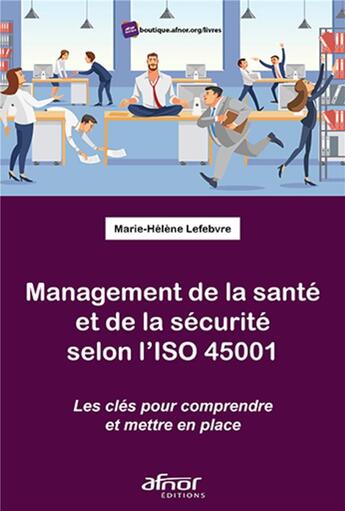 Couverture du livre « Management de la santé et de la sécurité selon l'ISO 45001 » de Marie-Helene Lefebvre aux éditions Afnor