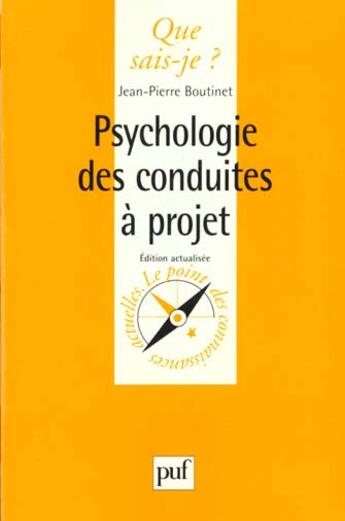 Couverture du livre « Psychologie des conduites à projet » de Jean-Pierre Boutinet aux éditions Que Sais-je ?