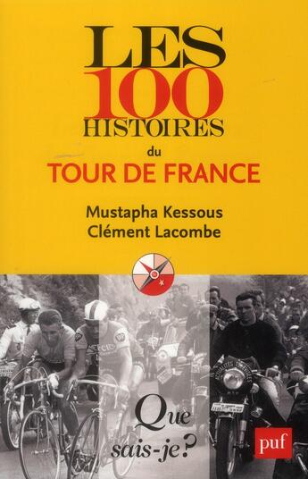 Couverture du livre « Les 100 histoires du tour de France » de Clement Lacombe et Mustapha Kessous aux éditions Que Sais-je ?