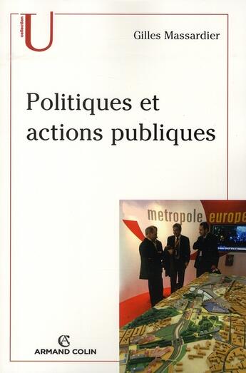 Couverture du livre « Politiques et actions publics » de Gilles Massardier aux éditions Armand Colin