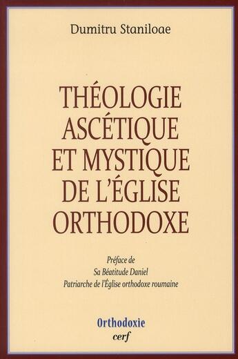 Couverture du livre « Théologie ascétique et mystique de l'église orthoodoxe » de Dumit Staniloae aux éditions Cerf