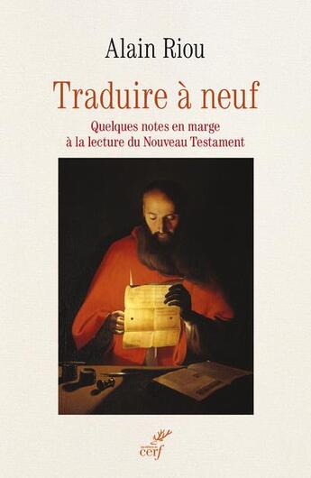 Couverture du livre « Traduire à neuf ; quelques notes en marge à la lecture du Nouveau Testament » de Alain Riou aux éditions Cerf