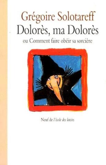 Couverture du livre « Dolores ma dolores » de Gregoire Solotareff aux éditions Ecole Des Loisirs