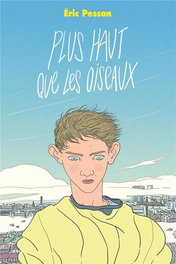 Couverture du livre « Plus haut que les oiseaux » de Pessan Eric aux éditions Ecole Des Loisirs