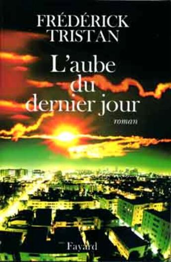 Couverture du livre « L'aube du dernier jour » de Tristan-F aux éditions Fayard