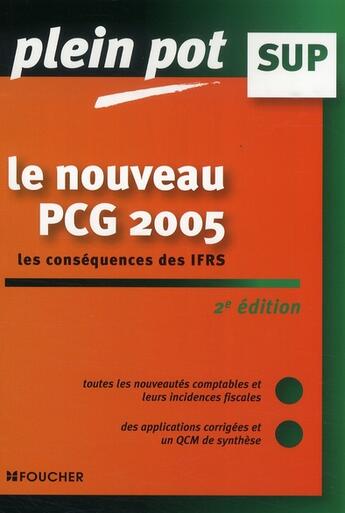 Couverture du livre « Le nouveau plan comptable PCG ; les conséquences des IFRS (édition 2005) » de Laurent Bailly aux éditions Foucher