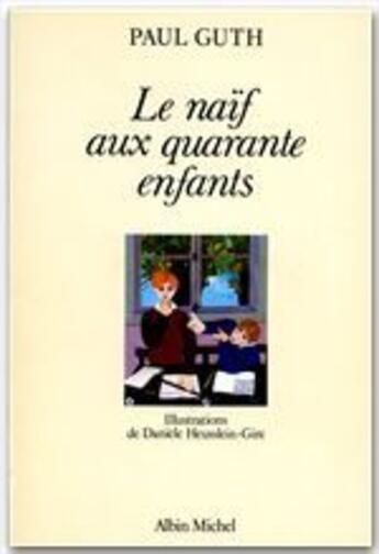 Couverture du livre « Le naïf aux quarante enfants » de Paul Guth aux éditions Albin Michel