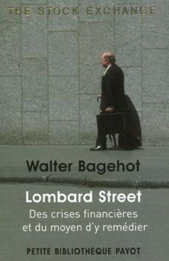 Couverture du livre « Lombard Street : Des crises financières et du moyen d'y remédier » de Bagehot Walter aux éditions Payot