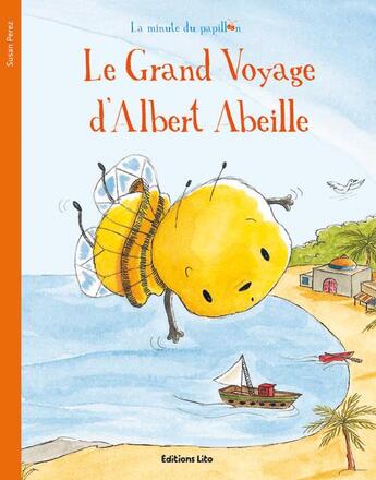 Couverture du livre « Le grand voyage d'Albert Abeille » de Perez Susan aux éditions Lito