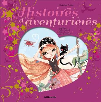 Couverture du livre « Histoires d'aventurières » de Alexandra Petracchi et Christine Palluy et Pauline Duhamel et Evelyne Duverne et Anne Cresci aux éditions Lito