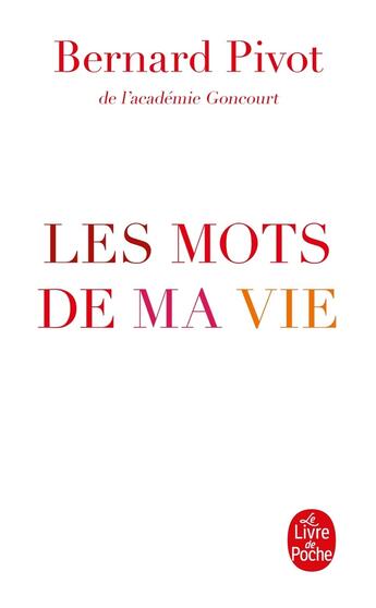 Couverture du livre « Les mots de ma vie » de Bernard Pivot aux éditions Le Livre De Poche