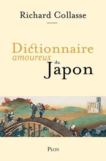 Couverture du livre « Dictionnaire amoureux du Japon » de Richard Collasse aux éditions Plon