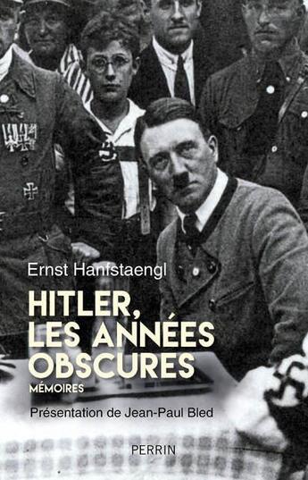 Couverture du livre « Hitler ; les années obscures ; mémoires » de Ernst Hanfstaengl aux éditions Perrin