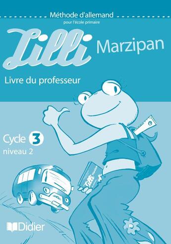 Couverture du livre « Lilli marzipan cycle 3 niveau 1 - guide pedagogique - version papier » de Vassilieff Monique aux éditions Didier