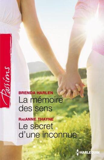 Couverture du livre « La mémoire des sens ; le secret d'une inconnue » de Brenda Harlen et Raeanne Thayne aux éditions Harlequin