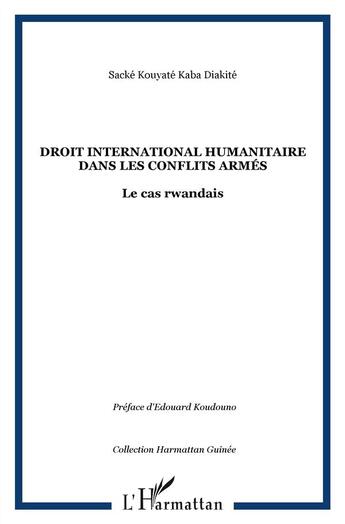 Couverture du livre « Droit international humanitaire dans les conflis armés ; le cas rwandais » de Sacke Kouyate Kaba Diakite aux éditions L'harmattan