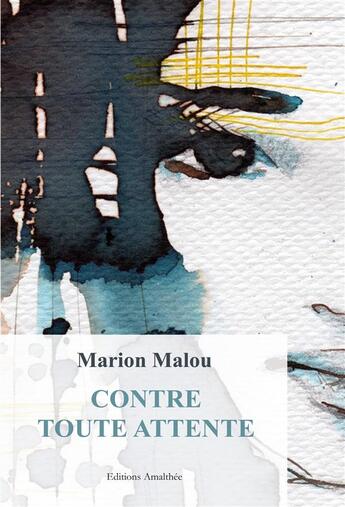Couverture du livre « Contre toute attente » de Marion Malou aux éditions Amalthee