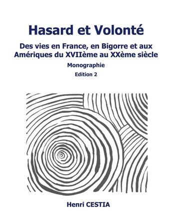 Couverture du livre « Hasard et volonté edition 2 : Des vies en France, en Bigorre et aux Amériques du XVIIème au XXème siècle » de Henri Cestia aux éditions Books On Demand