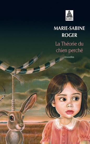 Couverture du livre « La théorie du chien perché » de Marie-Sabine Roger aux éditions Actes Sud