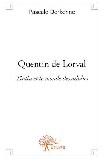 Couverture du livre « Quentin de Lorval » de Pascale Derkenne aux éditions Edilivre