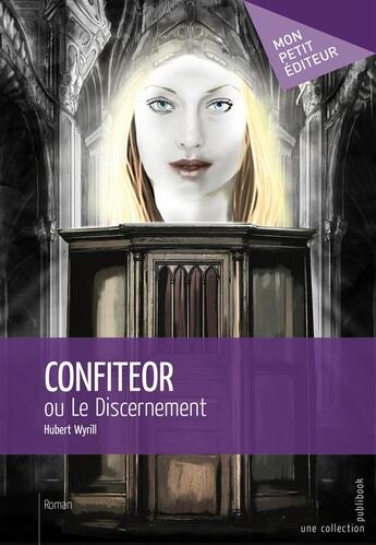 Couverture du livre « Confiteor ou le discernement » de Hubert Wyrill aux éditions Publibook