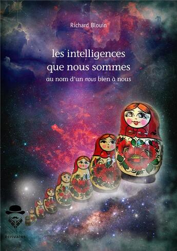 Couverture du livre « Les intelligences que nous sommes » de Richard Blouin aux éditions Societe Des Ecrivains