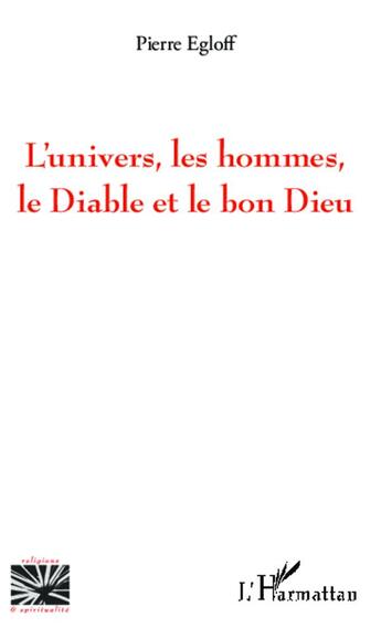 Couverture du livre « L'univers, les hommes, le Diable et le bon Dieu » de Pierre Egloff aux éditions L'harmattan