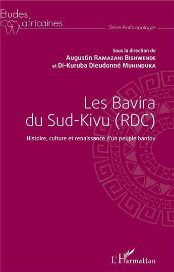 Couverture du livre « Les Bavira du Sud Kivu (RDC) ; histoire, culture et renaissance d'un peuple bantou » de Agustin Ramazani Bishwende et Di-Kuruba Dieudonne Muhinduka aux éditions L'harmattan