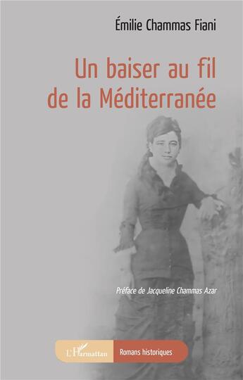 Couverture du livre « Un baiser au fil de la Méditerranée » de Emilie Chammas Fiani aux éditions L'harmattan