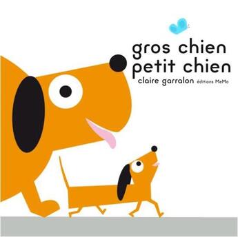 Couverture du livre « Gros chien petit chien » de Claire Garralon aux éditions Memo