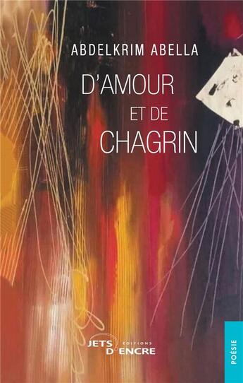 Couverture du livre « D'amour et de chagrin » de Abella Abdelkrim aux éditions Jets D'encre