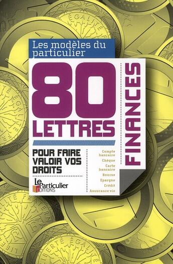 Couverture du livre « 80 lettres ; pour faire valoir vos droits ; finances » de  aux éditions Le Particulier