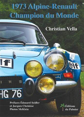 Couverture du livre « 1973 Alpine-Renault Champion du Monde » de Christian Vella et Mcklein aux éditions Editions Du Palmier