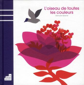 Couverture du livre « L'oiseau de toutes les couleurs » de Giancarlo Iliprandi aux éditions Le Baron Perche