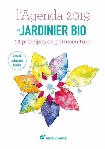 Couverture du livre « L'agenda du jardinier bio ; 12 principes en permaculture ; avec le calendrier lunaire (édition 2019) » de  aux éditions Terre Vivante