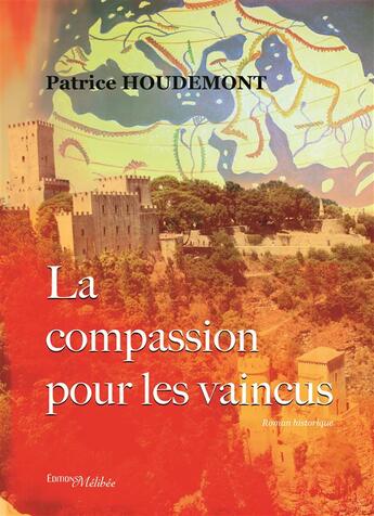 Couverture du livre « La compassion pour les vaincus » de Houdemont Patrice aux éditions Melibee