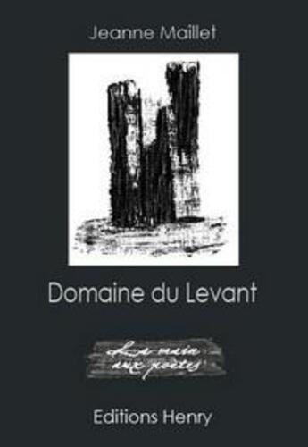 Couverture du livre « Domaine du levant » de Jeanne Maillet aux éditions Editions Henry