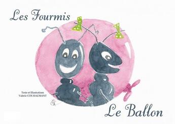 Couverture du livre « Les fourmis ; le ballon » de Valerie Cox Haumant aux éditions Mk67