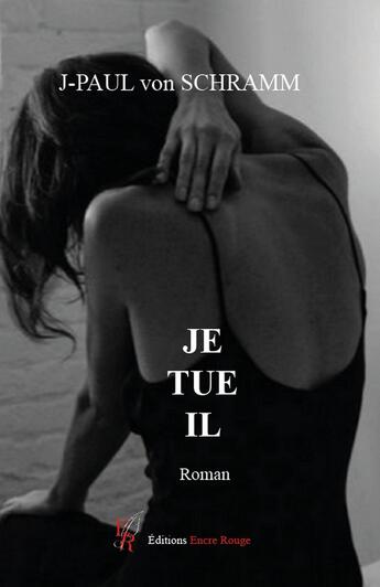 Couverture du livre « Je tue il » de Jean-Paul Von Schramm aux éditions Editions Encre Rouge