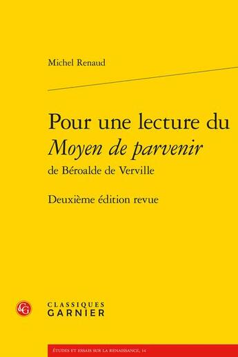 Couverture du livre « Pour une lecture du Moyen de parvenir de Béroalde de Verville (2e édition) » de Michel Renaud aux éditions Classiques Garnier