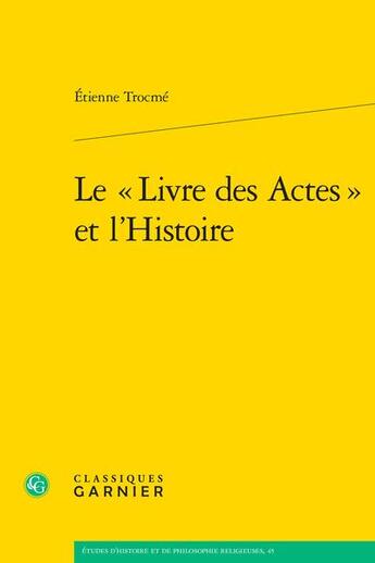 Couverture du livre « Le « Livre des Actes » et l'Histoire » de Etienne Trocmé aux éditions Classiques Garnier